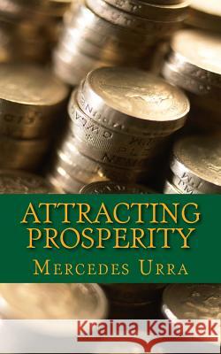 Attracting Prosperity Mercedes Urra 9781719380157 Createspace Independent Publishing Platform