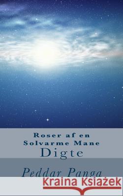 Roser af en Solvarme Mane Panga, Peddar 9781719382281 Createspace Independent Publishing Platform