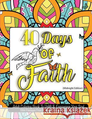 40 Days of Faith: Black Page: Midnight Edition: For Therapy, Relaxation, Stress Relief, Prayer, and Meditation Happi Peoples 9781719386241 Createspace Independent Publishing Platform