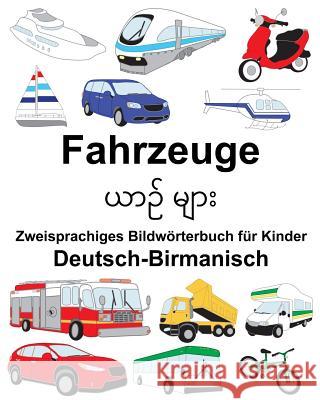 Deutsch-Birmanisch Fahrzeuge Zweisprachiges Bildwörterbuch für Kinder Carlson, Suzanne 9781719386517 Createspace Independent Publishing Platform