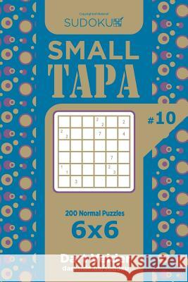 Sudoku Small Tapa - 200 Normal Puzzles 6x6 (Volume 10) Dart Veider 9781719388627