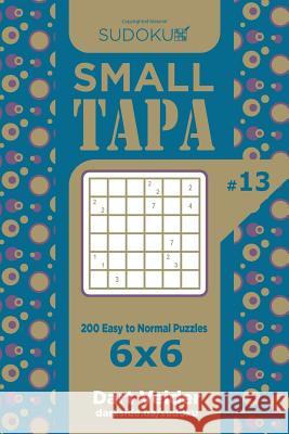 Sudoku Small Tapa - 200 Easy to Normal Puzzles 6x6 (Volume 13) Dart Veider 9781719389105