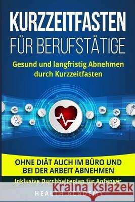 Kurzzeitfasten F Health Academy 9781719390767 Createspace Independent Publishing Platform