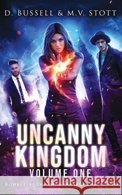 Uncanny Kingdom: Volume One: An Uncanny Kingdom Urban Fantasy Stott, M. V. 9781719391023 Createspace Independent Publishing Platform