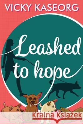 Leashed to Hope Vicky Kaseorg Asherel Herman 9781719399654