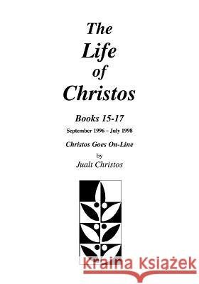 The Life of Christos, Book 15-17: by Jualt Christos Brooks, Walter 9781719400060