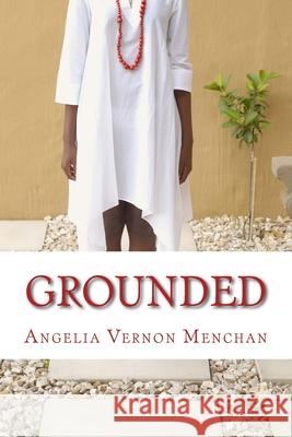 Grounded Angelia Vernon Menchan 9781719405348 Createspace Independent Publishing Platform