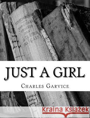 Just A Girl Garvice, Charles 9781719405461 Createspace Independent Publishing Platform