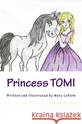 Princess Tomi Mary Lapalm 9781719406857 Createspace Independent Publishing Platform