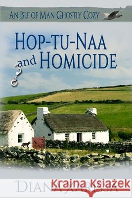 Hop-tu-Naa and Homicide Xarissa, Diana 9781719407687 Createspace Independent Publishing Platform