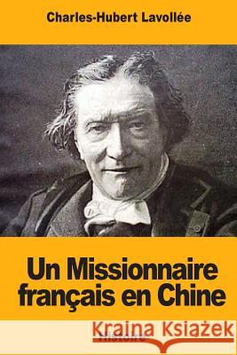 Un Missionnaire français en Chine Lavollee, Charles-Hubert 9781719408349 Createspace Independent Publishing Platform