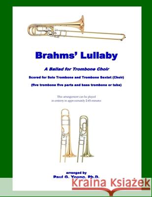 Brahms' Lullaby: a Ballad for Trombone Choir Paul G. Youn 9781719408844 
