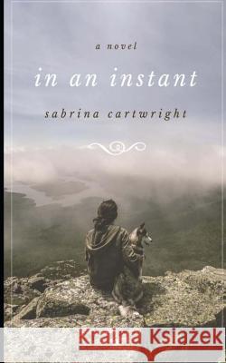 In an Instant Sabrina Cartwright 9781719416436 Createspace Independent Publishing Platform