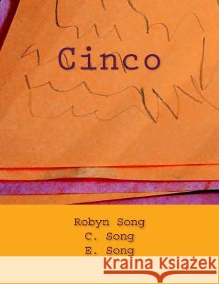 Cinco Robyn Song C. Song E. Song 9781719416450 Createspace Independent Publishing Platform