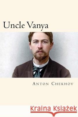 Uncle Vanya Anton Chekhov 9781719417815 Createspace Independent Publishing Platform