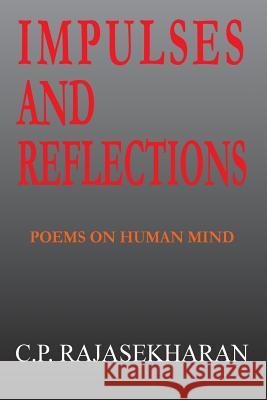 Impulses and Reflections: Poems in English MR Cp Rajasekharan Nair 9781719421959 Createspace Independent Publishing Platform