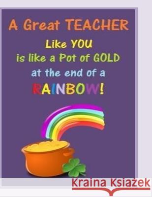 A Great Teacher: Thank You Gift For Teacher Write Now Creations 9781719422468
