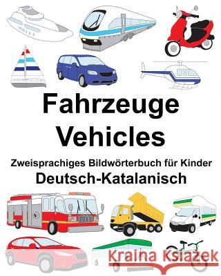 Deutsch-Katalanisch Fahrzeuge/Vehicles Zweisprachiges Bildwörterbuch für Kinder Carlson, Suzanne 9781719422536 Createspace Independent Publishing Platform