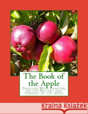 The Book of the Apple: Together With Chapters on the History and Cookery of the Apple Chambers, Roger 9781719426732 Createspace Independent Publishing Platform