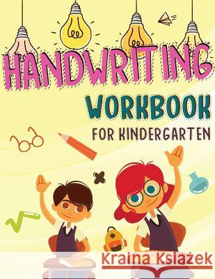 Kindergarten Handwriting Workbook: Tracing Alphabet Letter for Kids, 104 Pages of Handwriting and Coloring Maya Auce 9781719433136 Createspace Independent Publishing Platform