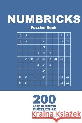 Numbricks Puzzles Book - 200 Easy to Normal Puzzles 9x9 (Volume 2) Oliver Quincy 9781719433716 Createspace Independent Publishing Platform