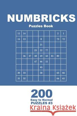 Numbricks Puzzles Book - 200 Easy to Normal Puzzles 9x9 (Volume 3) Oliver Quincy 9781719433723 Createspace Independent Publishing Platform