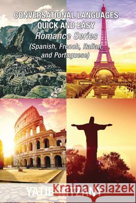 Conversational Languages Quick and Easy - Romance Languages: Conversational French, Conversational Italian, Conversational Spanish, Conversational Por Yatir Nitzany 9781719435772 Createspace Independent Publishing Platform