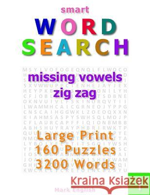 Smart Word Search: Missing Vowels, Zig Zag, Large Print, 160 Puzzles, 3200 Words, Volume 1 Mark English 9781719438339