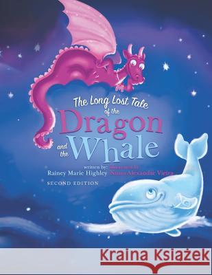 The Long Lost Tale of the Dragon and the Whale Rainey Marie Highley Nuno Alexandre Vieira 9781719448758