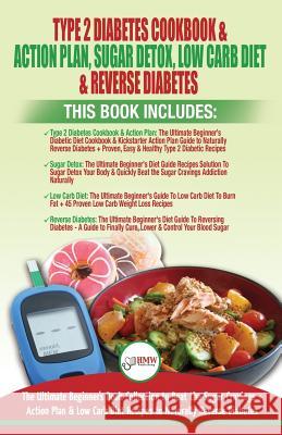 Type 2 Diabetes Cookbook & Action Plan, Sugar Detox, Low Carb Diet & Reverse Diabetes - 4 Books in 1 Bundle: The Ultimate Beginner's Book Collection T Jacobs, Simone 9781719450812
