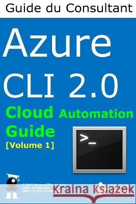 Azure CLI 2.0 - Guide du Consultant Cloud Hicham Kadiri 9781719450928 Createspace Independent Publishing Platform
