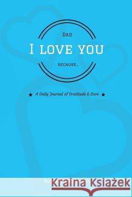Dad, I Love You Because... Nick Keomahavong 9781719451529 Createspace Independent Publishing Platform