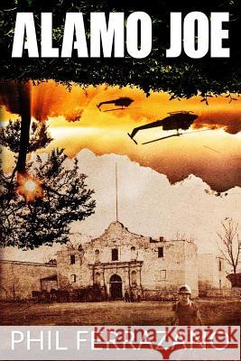 Alamo Joe Phil Ferrazano 9781719452151 Createspace Independent Publishing Platform