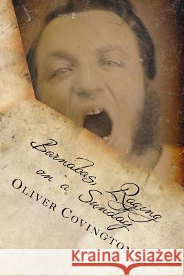 Barnabas, Raging on a Sunday: Poems Oliver Covington 9781719457279