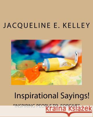 Inspirational Saying: God says forgive, Seventy times seven a Day! Kelley, Jacqueline E. 9781719467193 Createspace Independent Publishing Platform