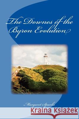 The Downes of the Byron Evolution Margaret Sparks 9781719469500 Createspace Independent Publishing Platform