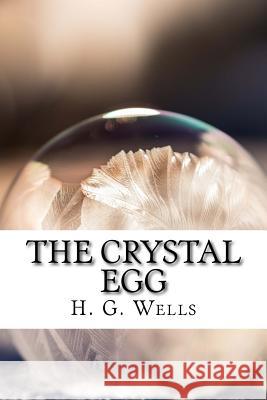 The Crystal Egg H. G. Wells 9781719469647 Createspace Independent Publishing Platform