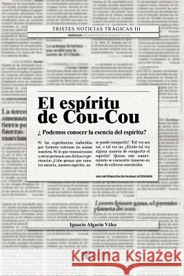 EL ESPiRITU DE COU-COU: Volume 2 (Tristes noticias tragicas) Velez, Ignacio Algarin 9781719470988