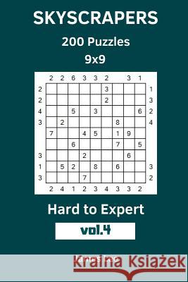 Skyscrapers Puzzles - 200 Hard to Expert 9x9 vol. 4 Lee, James 9781719471602 Createspace Independent Publishing Platform