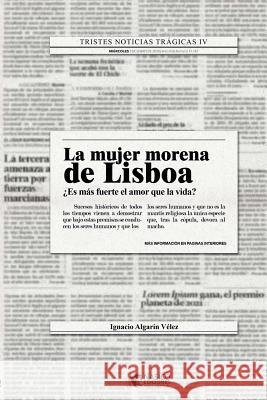 La mujer morena de Lisboa: Volume 1 (Tristes noticias trágicas) Velez, Ignacio Algarin 9781719472968