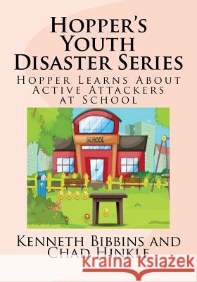 Hopper's Youth Disaster Series: Hopper Learns About Active Attackers at School Hinkle, Chad 9781719473699
