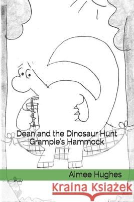 Dean and the Dinosaur Hunt Grampie's Hammock Aimee Hughes 9781719475358