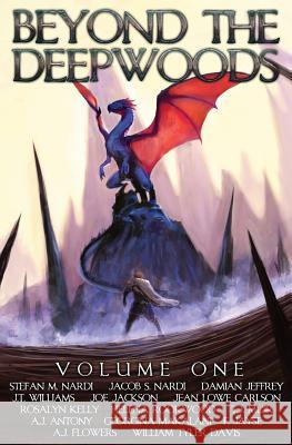Beyond the Deepwoods: Volume One Stefan M. Nardi A. J. Antony Helena Rookwood 9781719477680 Createspace Independent Publishing Platform