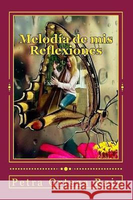 Melodia de mis Reflexiones Ruiz, Petra Ortega 9781719479769 Createspace Independent Publishing Platform