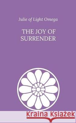 The Joy of Surrender Julie O 9781719481526 Createspace Independent Publishing Platform