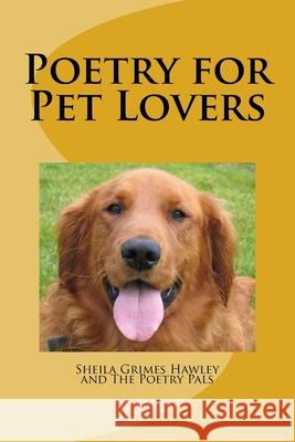 Poetry for Pet Lovers: Poems for animal lovers New Hartford Publ Poe Sheila Grimes Hawley 9781719483384 Createspace Independent Publishing Platform