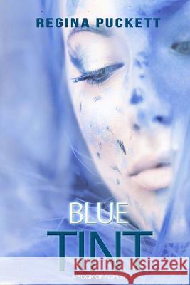 Blue Tint Regina Puckett 9781719485883 Createspace Independent Publishing Platform