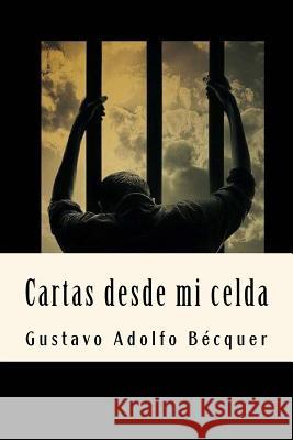 Cartas desde mi celda Becquer, Gustavo Adolfo 9781719486231