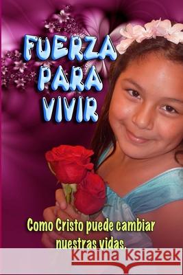 Fuerza para Vivir Nelson S. Torres 9781719486705 Createspace Independent Publishing Platform