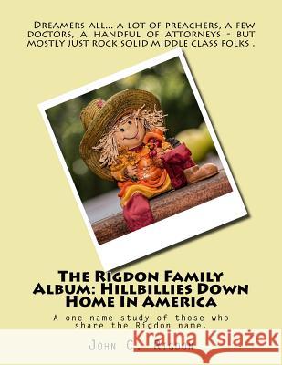 The Rigdon Family Album: Hillbillies Down Home In America Rigdon, John C. 9781719487061